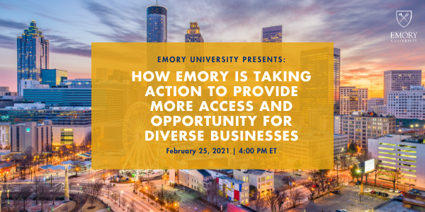 February 25 at 4 PM: “How Emory Takes Action to Provide Access and Opportunity for Diverse Business”