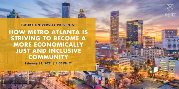 February 11 at 4 PM “How Atlanta is Striving to Become an Economically Just and Inclusive Community”