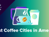 WalletHub - 2021's Best Coffee Cities in America